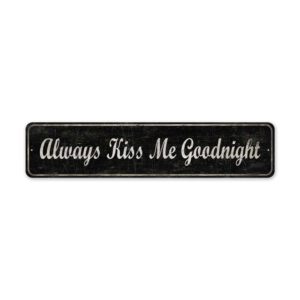 Always-Kiss-Me-Goodnight-Premium-Quality-Rustic-Metal-Sign-2.jpg