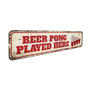 Beer-Pong-Played-Here-Sign-Premium-Quality-Rustic-Metal-Sign-3.jpg