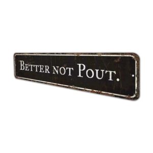 Better-Not-Pout-Sign-Premium-Quality-Rustic-Metal-Sign-4.jpg