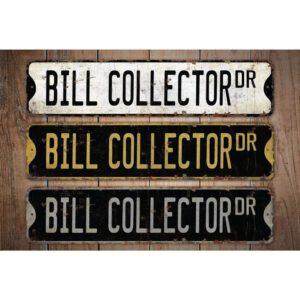 Bill-Collector-Premium-Quality-Rustic-Metal-Sign-Images.jpg