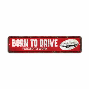 Born-to-Drive-Sign-Premium-Quality-Rustic-Metal-Sign-2.jpg