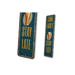 Come-Early-Stay-Late-Sign-Premium-Quality-Rustic-Metal-Sign-4.jpg