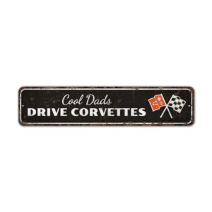 Cool-Dads-Drive-Corvettes-Premium-Quality-Rustic-Metal-Sign-2.jpg