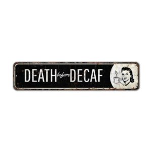 Death-Before-Decaf-Premium-Quality-Rustic-Metal-Sign-2.jpg