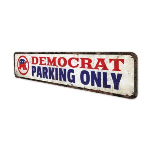 Democrat-Parking-Only-Premium-Quality-Rustic-Metal-Sign-4-1.jpg