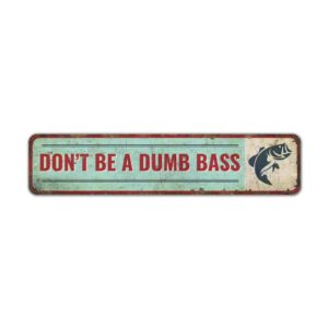 Dont-Be-A-Dumb-Bass-Sign-Premium-Quality-Rustic-Metal-Sign-2.jpg