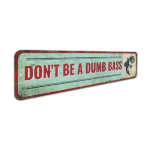 Dont-Be-A-Dumb-Bass-Sign-Premium-Quality-Rustic-Metal-Sign-3.jpg