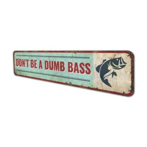 Dont-Be-A-Dumb-Bass-Sign-Premium-Quality-Rustic-Metal-Sign-4.jpg