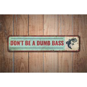 Dont-Be-A-Dumb-Bass-Sign-Premium-Quality-Rustic-Metal-Sign-Images.jpg
