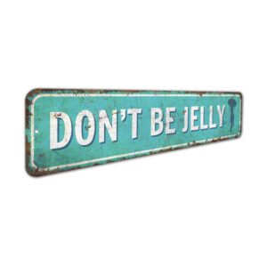 Dont-Be-Jelly-Premium-Quality-Rustic-Metal-Sign-3.jpg