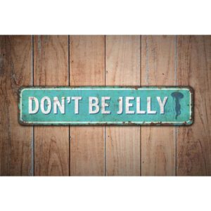 Dont-Be-Jelly-Premium-Quality-Rustic-Metal-Sign-Images.jpg