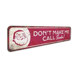 Dont-Make-Me-Call-Santa-Premium-Quality-Rustic-Metal-Sign-3.jpg