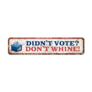 Dont-Vote-Dont-Whine-Premium-Quality-Rustic-Metal-Sign-2.jpg
