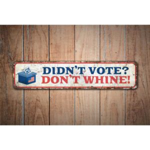 Dont-Vote-Dont-Whine-Premium-Quality-Rustic-Metal-Sign-Images.jpg