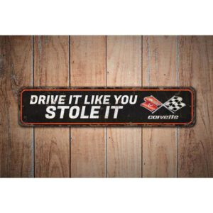 Drive-It-Like-You-Stole-It-Premium-Quality-Rustic-Metal-Sign-Images.jpg