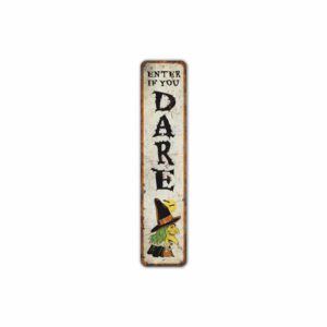 Enter-if-You-Dare-Sign-Premium-Quality-Rustic-Metal-Sign-2.jpg