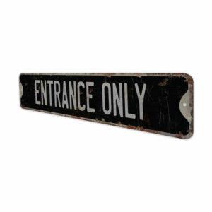 Entrance-Only-Premium-Quality-Rustic-Metal-Sign-8.jpg