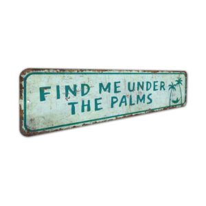 Find-Me-Under-the-Palms-Sign-Premium-Quality-Rustic-Metal-Sign-3.jpg