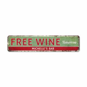 Free-Wine-Tomorrow-Premium-Quality-Rustic-Metal-Sign-2.jpg