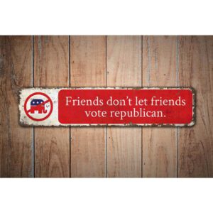 Friends-Dont-Vote-Republican-Premium-Quality-Rustic-Metal-Sign-Images.jpg