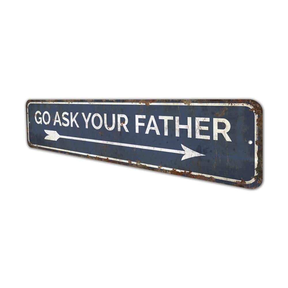 Go-Ask-Your-Father-Premium-Quality-Rustic-Metal-Sign-4.jpg