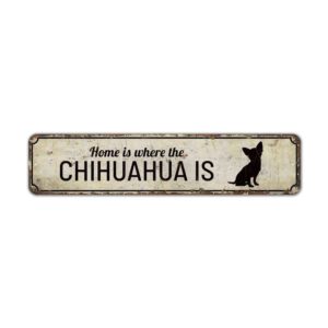Home-is-Where-the-Chihuahua-is-Premium-Quality-Rustic-Metal-Sign-2.jpg