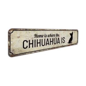 Home-is-Where-the-Chihuahua-is-Premium-Quality-Rustic-Metal-Sign-3.jpg