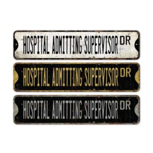 Hospital-Admitting-Supervisor-Premium-Quality-Rustic-Metal-Sign-2.jpg