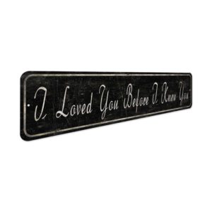 I-Loved-You-Before-I-knew-You-Premium-Quality-Rustic-Metal-Sign-3.jpg