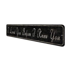 I-Loved-You-Before-I-knew-You-Premium-Quality-Rustic-Metal-Sign-4.jpg