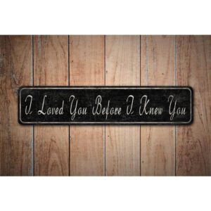 I-Loved-You-Before-I-knew-You-Premium-Quality-Rustic-Metal-Sign-Images.jpg
