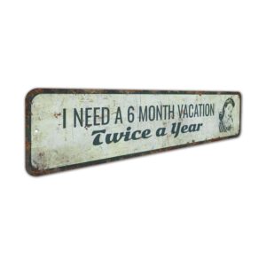 I-Need-A-6-Month-Vacation-Premium-Quality-Rustic-Metal-Sign-3.jpg