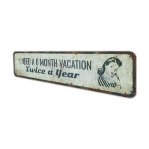 I-Need-A-6-Month-Vacation-Premium-Quality-Rustic-Metal-Sign-4.jpg