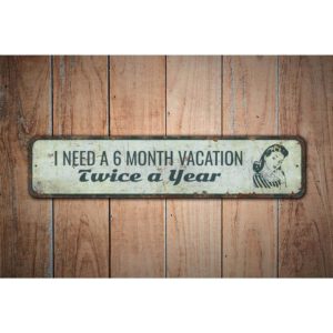 I-Need-A-6-Month-Vacation-Premium-Quality-Rustic-Metal-Sign-Images.jpg