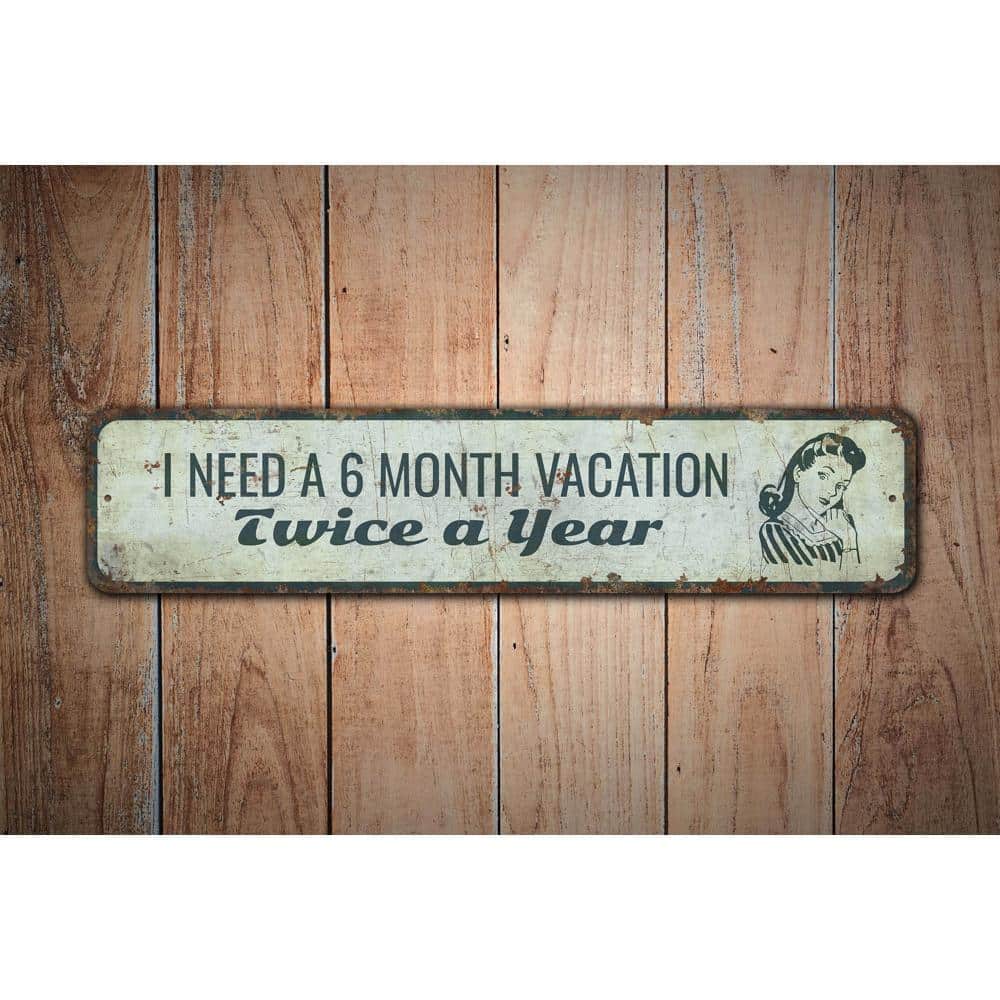 I-Need-A-6-Month-Vacation-Premium-Quality-Rustic-Metal-Sign-Images.jpg