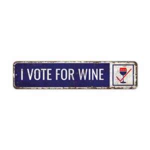 I-Vote-for-Wine-Premium-Quality-Rustic-Metal-Sign-2.jpg