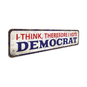 I-think-So-I-Vote-Democrat-Premium-Quality-Rustic-Metal-Sign-3.jpg