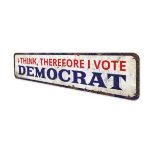 I-think-So-I-Vote-Democrat-Premium-Quality-Rustic-Metal-Sign-4.jpg