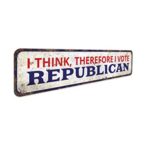 I-think-So-I-Vote-Republican-Premium-Quality-Rustic-Metal-Sign-3.jpg