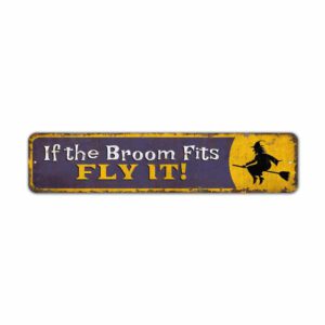 If-the-Broom-Fits-Fly-It-Premium-Quality-Rustic-Metal-Sign-2.jpg