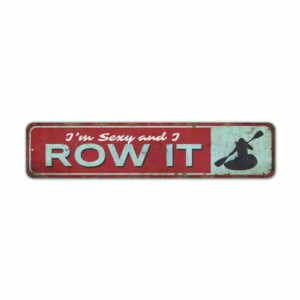 Im-Sexy-and-I-Row-It-Premium-Quality-Rustic-Metal-Sign-2.jpg