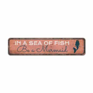 In-a-Sea-of-Fish-Be-A-Marmaid-Premium-Quality-Rustic-Metal-Sign-2.jpg