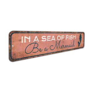 In-a-Sea-of-Fish-Be-A-Marmaid-Premium-Quality-Rustic-Metal-Sign-3.jpg