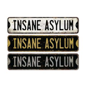 Insane-Asylum-Premium-Quality-Rustic-Metal-Sign-2.jpg