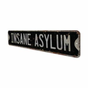 Insane-Asylum-Premium-Quality-Rustic-Metal-Sign-8.jpg