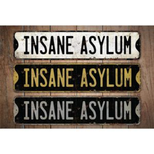 Insane-Asylum-Premium-Quality-Rustic-Metal-Sign-Images.jpg