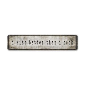 Kiss-Better-Than-I-Cook-Premium-Quality-Rustic-Metal-Sign-2.jpg