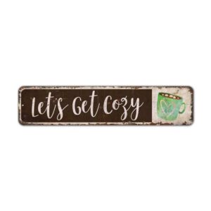 Lets-Get-Cozy-Premium-Quality-Rustic-Metal-Sign-2.jpg