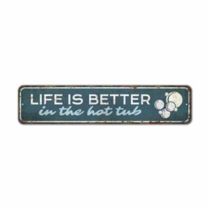 Life-is-Better-At-Hot-Tub-Premium-Quality-Rustic-Metal-Sign-2.jpg
