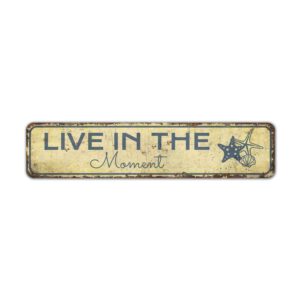 Live-in-the-Moment-Sign-Premium-Quality-Rustic-Metal-Sign-2.jpg